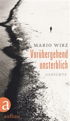 Mario Wirz - Vorübergehend unsterblich