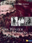 M. Kilchmann, Martin Kilchmann, J&ouml;rg Wilczek, J&ouml;rg Wilczek - Die Winzer Graub&uuml;ndens und ihre Weine