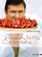 Bernd Siefert - Kuchen, Tartes & Cupcakes