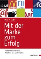 Marco A. Gardini, Marc A Gardini, Marco A. Gardini - Mit der Marke zum Erfolg