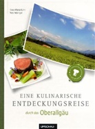 Yves Hebinger, Tosca Kühn, Tosca M. Kühn, Tosca Maria Kühn - Eine kulinarische Entdeckungsreise durch das Oberallgäu