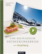 Claudi Antis-Barisch, Claudia Antis-Barisch, Anj Böhme, Anja Böhme, Danie Schvarcz, Daniel Schvarcz... - Eine kulinarische Entdeckungsreise durch Vorarlberg