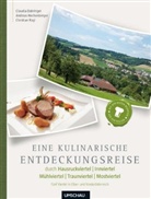 Claudi Dabringer, Claudia Dabringer, Andrea Hechenberger, Andreas Hechenberger, Chr Rogl, Chris Rogl... - Eine kulinarische Entdeckungsreise durch Hausruckviertel, Innviertel, Mühlviertl, Traunviertel, Mostviertel