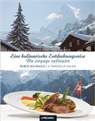 Klaus Peters, Klaus-Werner Peters, Rémy Steinegger, Rémy Steinegger - Eine kulinarische Entdeckungsreise durch das Wallis. Un voyage culinaire