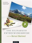 Andreas Gerhardt, Klaus-Werner Peters, Karin Schmidt, Karina Schmidt - Eine kulinarische Entdeckungsreise durch das Berner Oberland