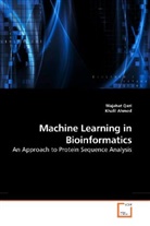 Khalil Ahmed, Wajaha Qazi, Wajahat Qazi - Machine Learning in Bioinformatics