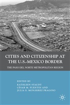 Kathleen Fragoso Staudt, STAUDT KATHLEEN FRAGOSO JULIA E, Kenneth A Loparo, Fragoso, J Fragoso, J. Fragoso... - Cities and Citizenship At the U.s.-Mexico Border
