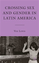 V Lewis, V. Lewis, Vek Lewis, LEWIS VEK - Crossing Sex and Gender in Latin America
