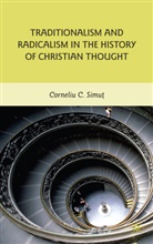 C Simut, C. Simut, Corneliu C. Simut, SIMUT CORNELIU C - Traditionalism and Radicalism in the History of Christian Thought