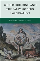Allison B. Kavey, KAVEY ALLISON B, Kavey, a Kavey, A. Kavey, Allison B. Kavey - World-Building and the Early Modern Imagination