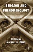 Michael R. Kelly, Professor Michael R. Kelly, KELLY MICHAEL R, Kelly, M Kelly, M. Kelly... - Bergson and Phenomenology