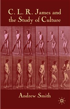 A Smith, A. Smith, Andrew Smith, Smith Andrew - C.l.r. James and the Study of Culture