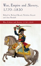 Richard Guyatt Bessel, R. Bessel, Richard Bessel, Guyatt, N Guyatt, N. Guyatt... - War, Empire and Slavery, 1770-1830
