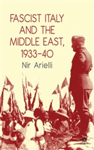 N Arielli, N. Arielli, Nir Arielli, Arielli Nir - Fascist Italy and the Middle East, 1933-40