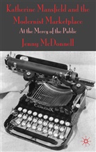 J McDonnell, J. McDonnell, Jenny Mcdonnell, MCDONNELL JENNY - Katherine Mansfield and the Modernist Marketplace