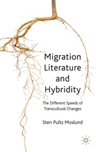 S Moslund, S. Moslund, Sten Pultz Moslund - Migration Literature and Hybridity