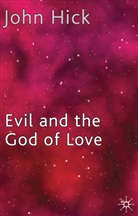 J Hick, J. Hick, John Hick, John Harwood Hick - Evil and the God of Love