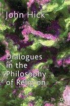 J. Hick, John Hick, John Harwood Hick - Dialogues in the Philosophy of Religion