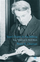 W Chapman, W. Chapman, Wayne K. Chapman - Yeats''s Poetry in the Making