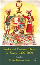 M. Cross, Maire Fedelma Cross, Máire Fedelma Cross, CROSS MAIRE FEDELMA, Cross, M Cross... - Gender and Fraternal Orders in Europe, 1300-2000