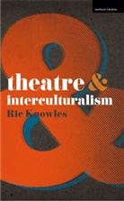 Ric Knowles - Theatre and Interculturalism
