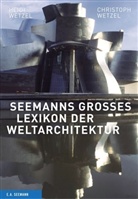 Christop Wetzel, Christoph Wetzel, Heidi Wetzel - Seemanns großes Lexikon der Weltarchitektur