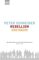 Peter Schneider - Rebellion und Wahn