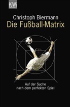 Christoph Biermann - Die Fußball-Matrix