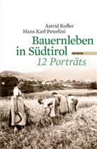 Kofle, Astri Kofler, Astrid Kofler, Peterlini, Hans K. Peterlini, Hans Karl Peterlini - Bauernleben in Südtirol