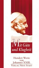 Johannes XXIII, (Papst) Johannes XXIII, Johannes XXIII., Han P Röthlin, Han Peter Röthlin, Hans Peter Röthlin... - Mit Güte und Klugheit
