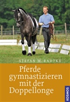 Stefan M Radtke, Stefan M. Radtke - Pferde gymnastizieren mit der Doppellonge