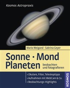 Geyer, Sabrina Geyer, Weigan, Mari Weigand, Mario Weigand - Sonne, Mond, Planeten beobachten und fotografieren
