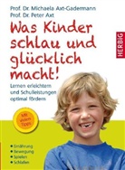 Axt, Peter Axt, Axt-Gaderman, Michael Axt-Gadermann, Michaela Axt-Gadermann - Was Kinder schlau und glücklich macht!