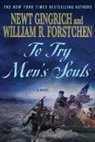 William R. Forstchen, Newt Gingrich, Newt Forstchen Gingrich, Albert S. Hanser - To Try Men''s Souls