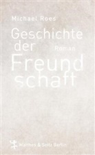 Michael Roes - Geschichte der Freundschaft