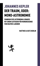 Johannes Kepler, Hans Bungarten, Beatri Langner, Beatrix Langner - Der Traum, oder: Mond Astronomie