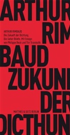 Philippe Beck, Arthur Rimbaud, Tim Trzaskalik, Tim Trzaskalik - Die Zukunft der Dichtung. Die Seher-Briefe