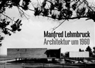 Rüdiger Krisch, Andreas K. Vetter - Manfred Lehmbruck, Architektur um 1960
