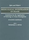 Werner U. Spitz, Daniel J. Spitz, Werner U. Spitz - Spitz And Fisher's Medicolegal Investigation Of Death