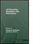 Gladeana McMahon, Gladeana (Personal Development and Execut Mcmahon, Gladeana Archer Mcmahon, Anne Archer, Anne (executive coach Archer, Archer Anne... - 101 Coaching Strategies and Techniques