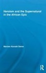 Mariam Konate Deme, Mariam Konaté Deme, Mariam Konate (Western Michigan University Deme, DEME MARIAM KONATE - Heroism and the Supernatural in the African Epic