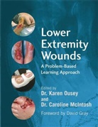 Caroline Mcintosh, Ousey, Karen Ousey, Karen (University of Huddersfield) Mcintosh Ousey, Karen Mcintosh Ousey, OUSEY KAREN MCINTOSH CAROLINE... - Lower Extremity Wounds