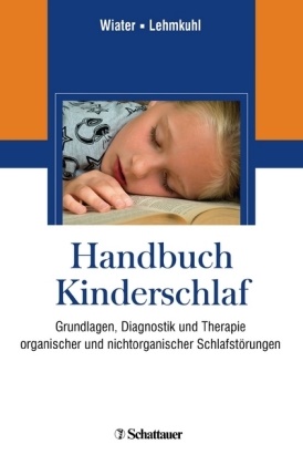 Lehmkuh, Lehmkuhl, Gerd Lehmkuhl, Wiate, Alfre Wiater, … - Handbuch des Kinderschlafs Grundlagen, Diagnostik und Therapie organischer und nicht organischer Schlafstörungen