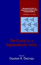 Gautam R. Desiraju, Gautam R. (University of Hyderabad Desiraju, DESIRAJU GAUTAM R, Gautam R. Desiraju, Desiraju Gautam R., Gauta R Desiraju... - Crystal As a Supramolecular Entity
