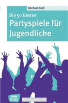 Michael Krah - Die 50 besten Partyspiele für Jugendliche