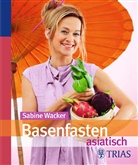 Sabine Wacker, Chris Meier - Basenfasten asiatisch