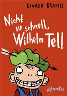 Linard Bardill - Nicht so schnell, Wilhelm Tell