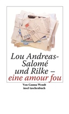 Gunna Wendt - Lou Andreas-Salomé und Rilke - eine amour fou