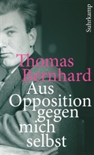 Thomas Bernhard, Raimun Fellinger, Raimund Fellinger - Aus Opposition gegen mich selbst