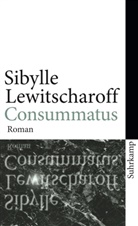 Sibylle Lewitscharoff - Consummatus